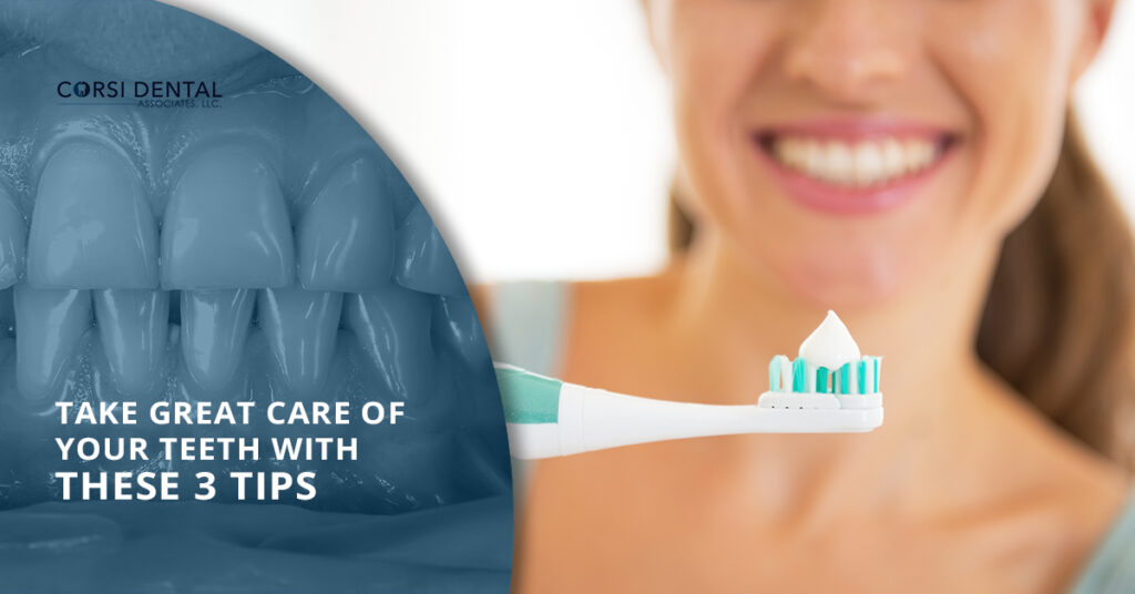 Take Great Care of Your Teeth With These 3 Tips